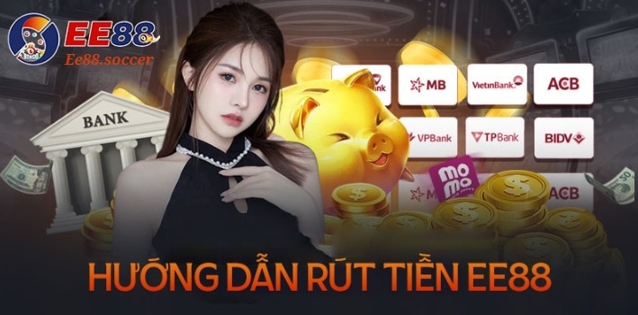 Hướng dẫn rút tiền EE88 chi tiết cho tân thủ