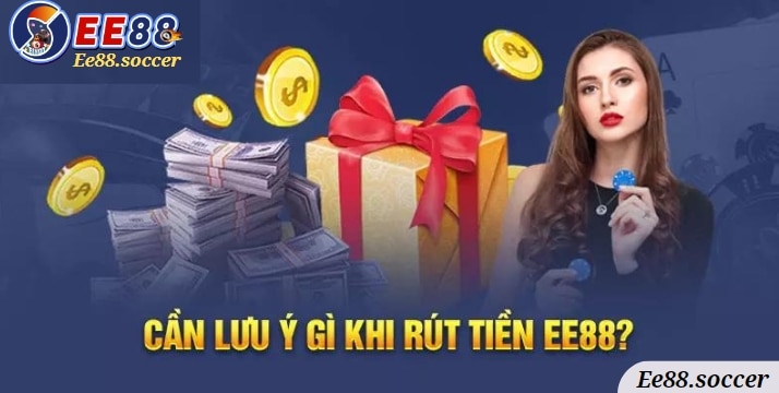 Những lưu ý cần nắm rõ để đảm bảo an toàn khi rút tiền EE88